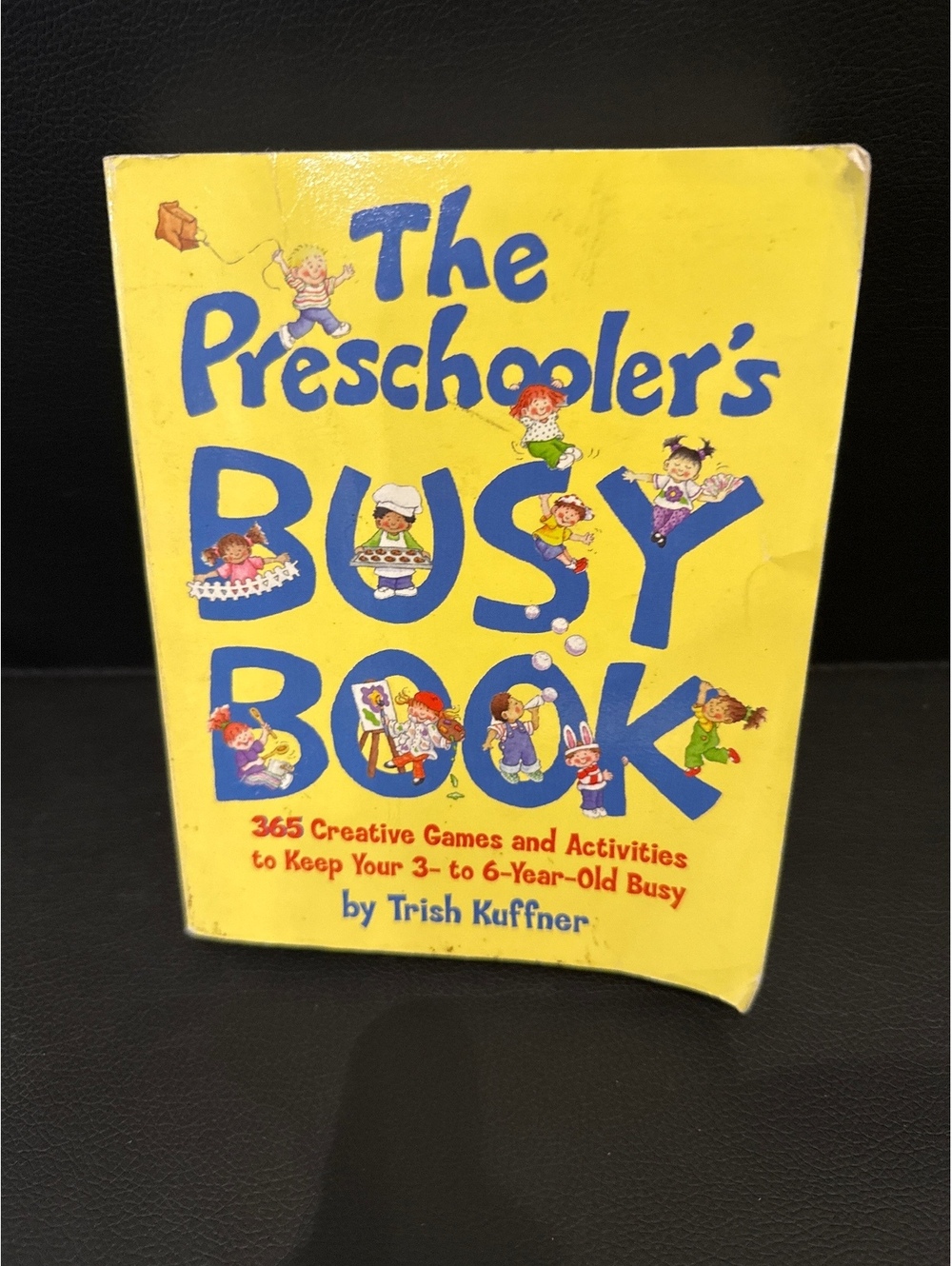 The Preschooler's Busy Book by Trish Kuffner - 365 Creative Games and Activities